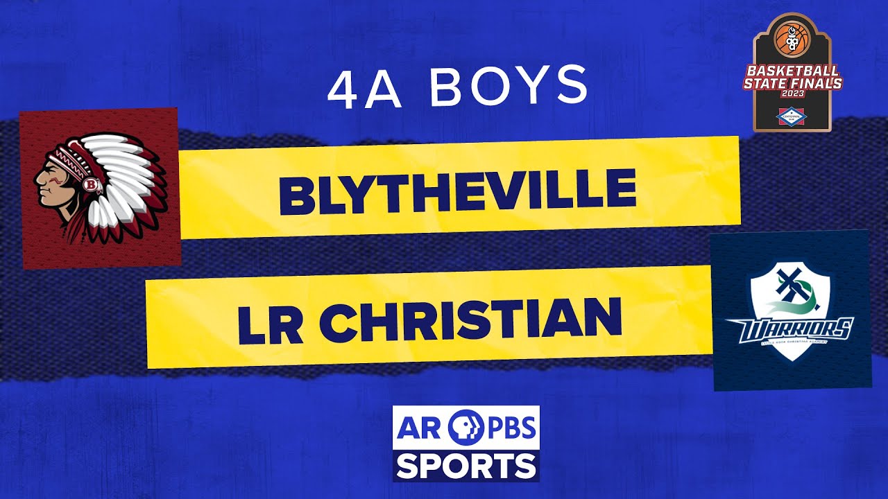 AR PBS Sports 2023 4A Boys Basketball State Championship: Blytheville vs. LR Christian