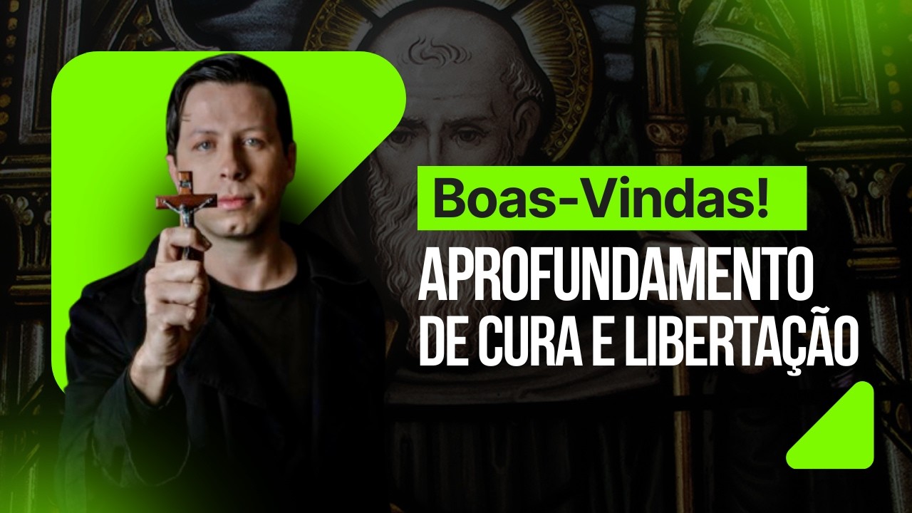 Tema 1: Boas Vindas ao Aprofundamento de Cura e Libertação