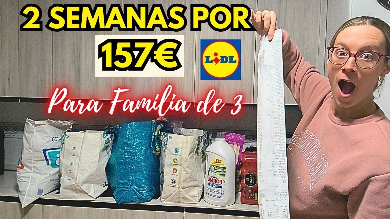 SALGO FLIPANDO🤯Compra Quincenal en Lidl por 157€ para Familia de 3✅
