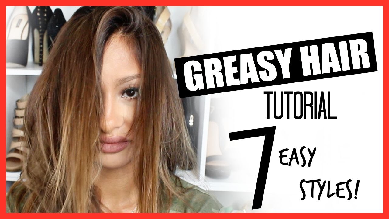 7 Greasy OILY Hair Tutorial! Easy & Cute!