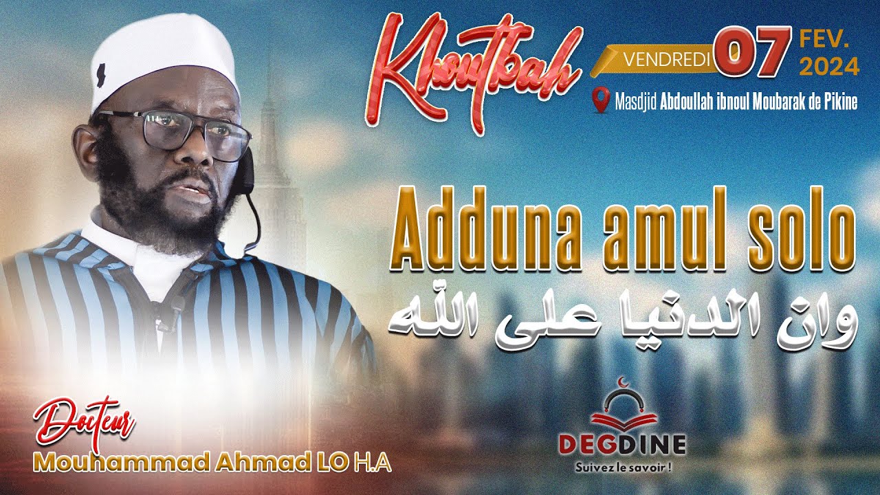 Direct Dr Mouhammad Ahmad LO Khoutbah 07-02-25: Adduna amul solo ... هوان الدنيا على الله