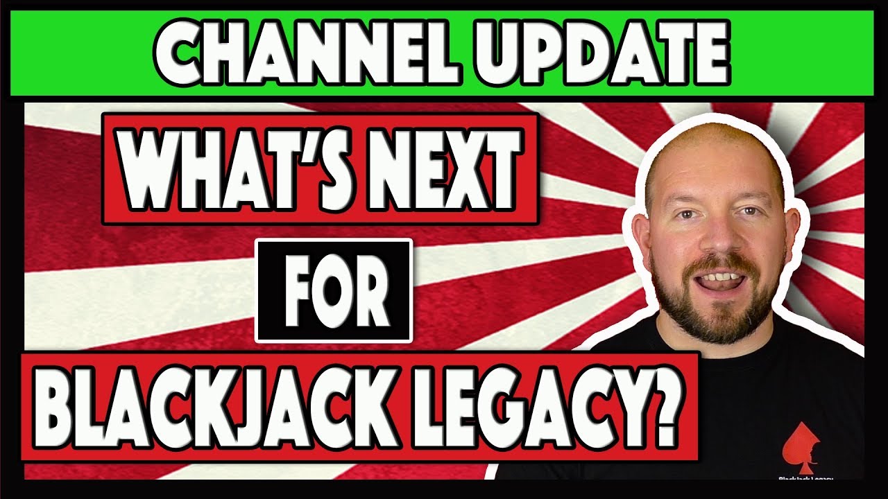 What's Next For BlackJack Legacy?  Channel Update
