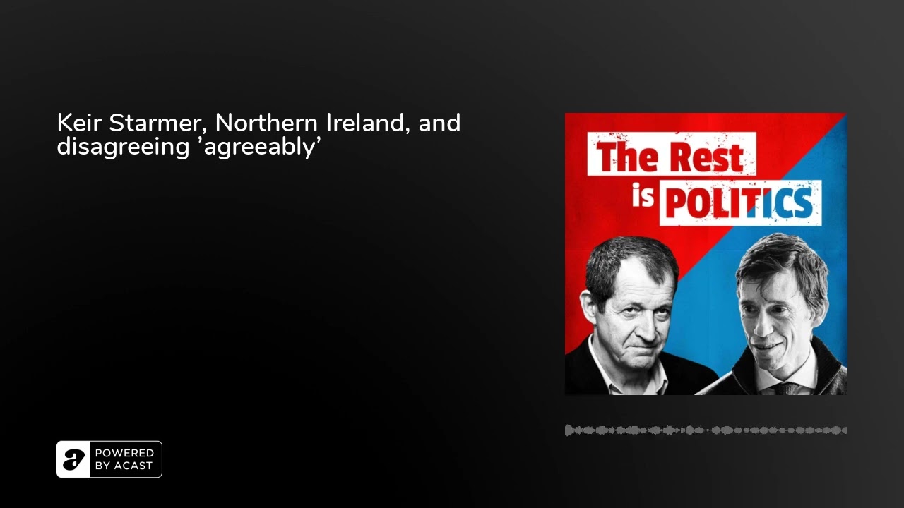 Keir Starmer, Northern Ireland, and disagreeing 'agreeably'