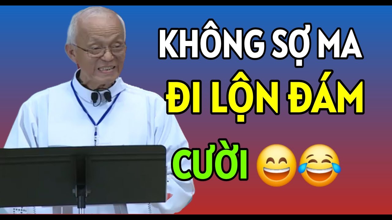 CHUYỆN CƯỜI : ĐI LỘN ĐÁM - KHÔNG SỢ MA THÌ SAO | CHA PHẠM QUANG HỒNG GIẢNG THUYẾT