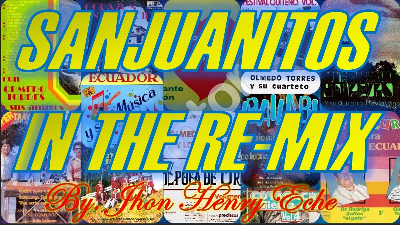 DISCO MIX Sanjuanitos In the RE MIX (Exitos Enganchados / Música Ecuatoriana Mix)