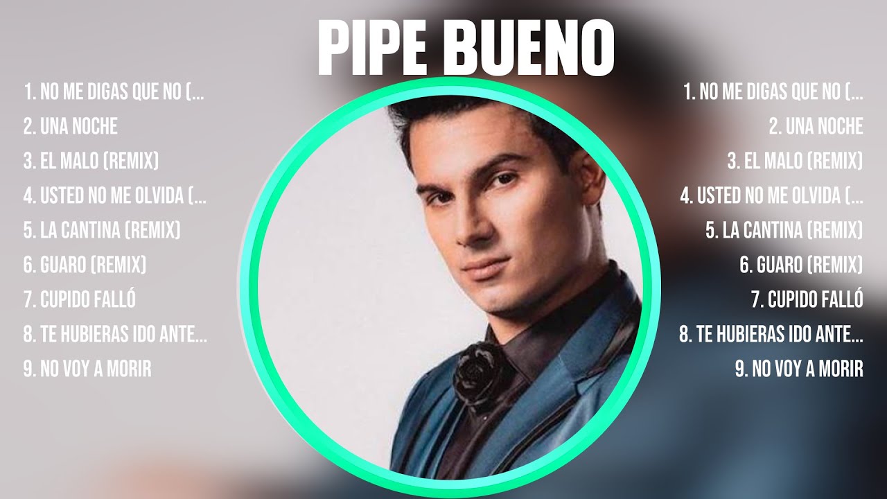 Pipe Bueno ~ 10 Grandes Exitos, Mejores Éxitos, Mejores Canciones