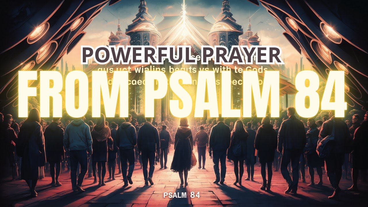 Psalm 84 – Powerful Prayer to Increase Faith and Hope
