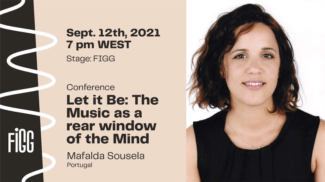 [Conference] LET IT BE: The music as a rear window of the mind | Mafalda Sousela | FIGG 2021