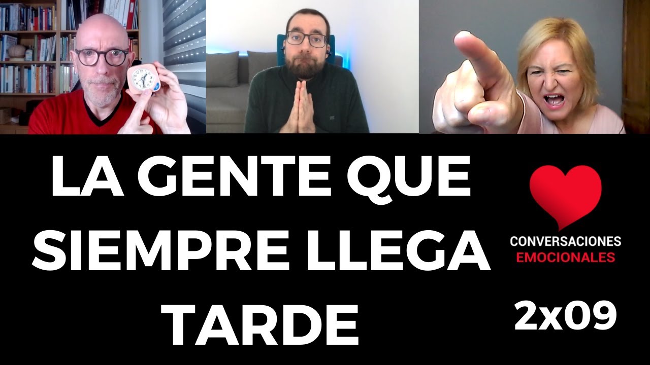 2x09 ⏩ La GENTE 😅 que siempre LLEGA TARDE 🕢⏳. Cómo gestionar la impuntualidad de los demás.