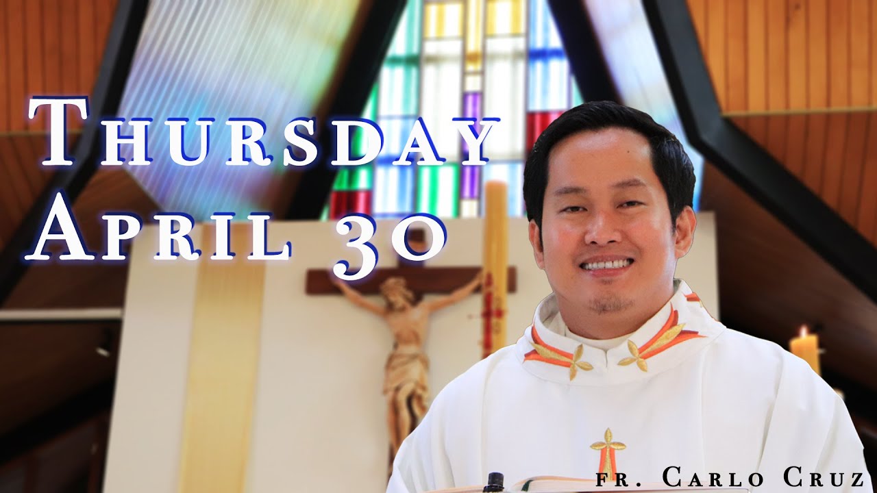 30 April Thursday Third Week of Easter Fr Carlo Cruz