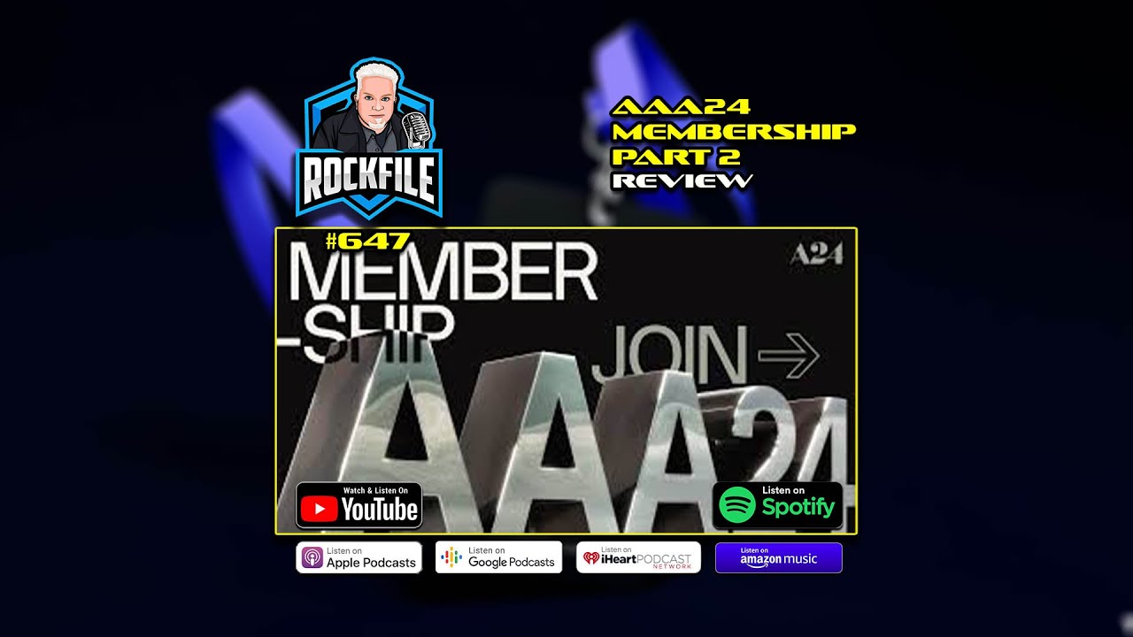AAA24 MEMBERSHIP PART 2 (2024) Review ROCKFILE Podcast 647