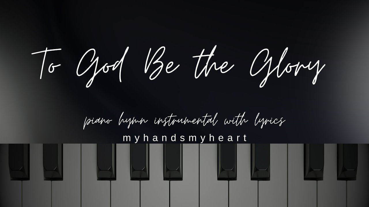 To God Be the Glory (Praise the Lord!) - Piano Hymn Instrumental Arrangement