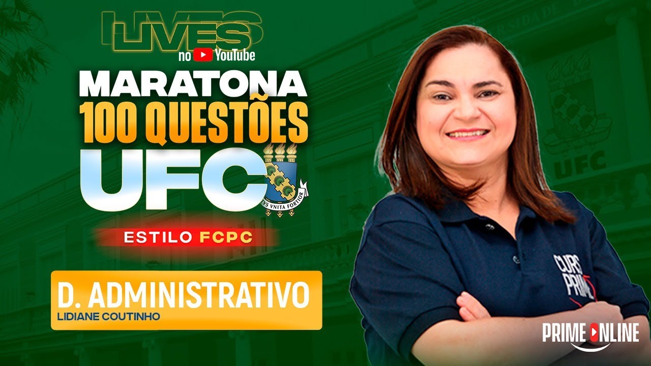 MARATONA 100 QUESTÕES UFC | DIREITO ADMINISTRATIVO | PROFA. LIDIANE COUTINHO