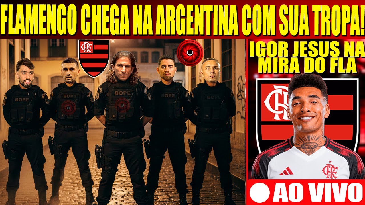 FLAMENGO CHEGA NA ARGENTINA COM SUA TROPA! IGOR JESUS VIRA OPÇÃO PARA O ATAQUE