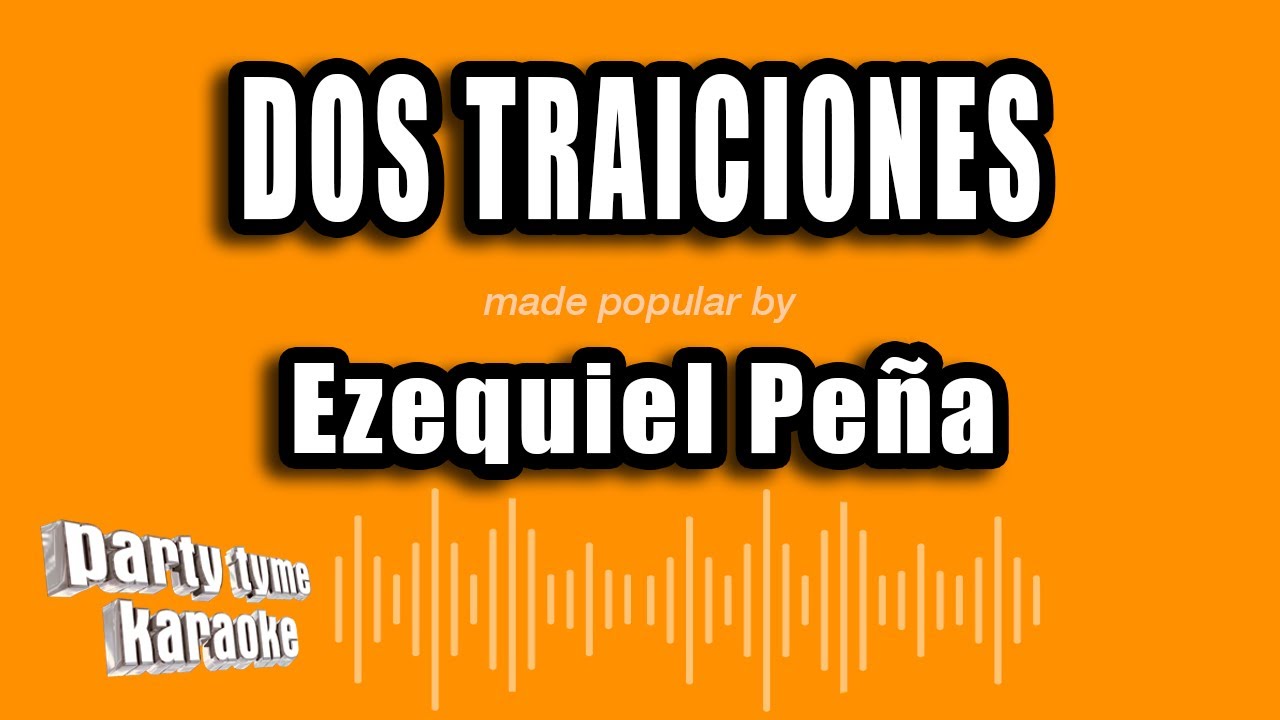 Ezequiel Peña - Dos Traiciones (Versión Karaoke)