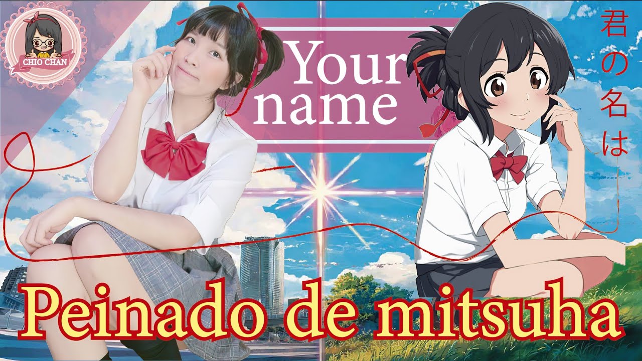 PEINADO DE MITSUHA: Your name - Chio chan💕