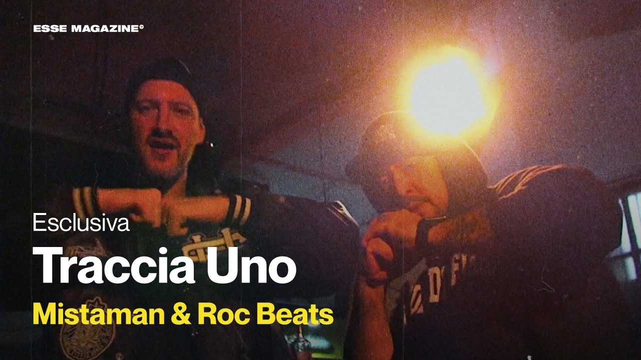 Mistaman & Roc Beats - Traccia Uno | ESSE MAGAZINE