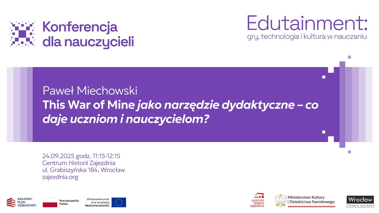 EDUTAINMENT: Paweł Miechowski – This War of Mine jako narzędzie dydatktyczne