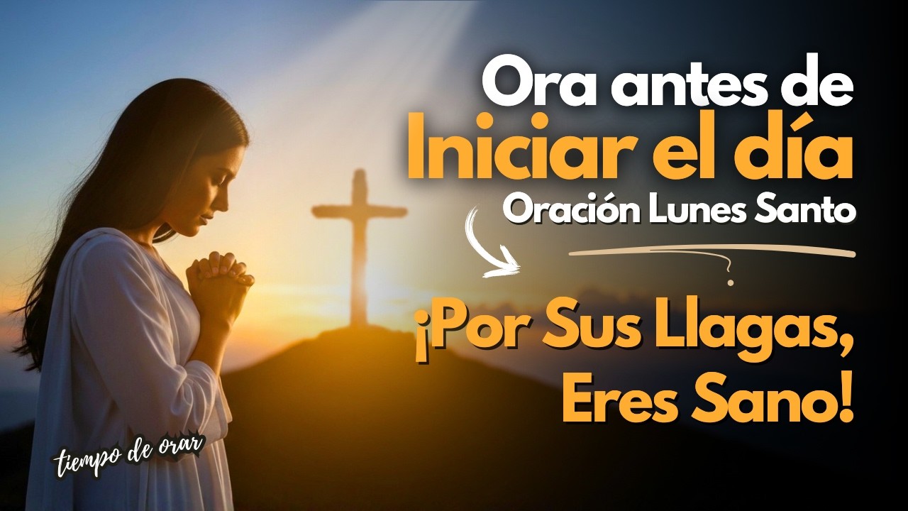 Isa&iacute;as 53:5 | Oraci&oacute;n Poderosa de Lunes Santo: Se&ntilde;or, Sana Mis Heridas con Tu Sacrificio 🙏✨