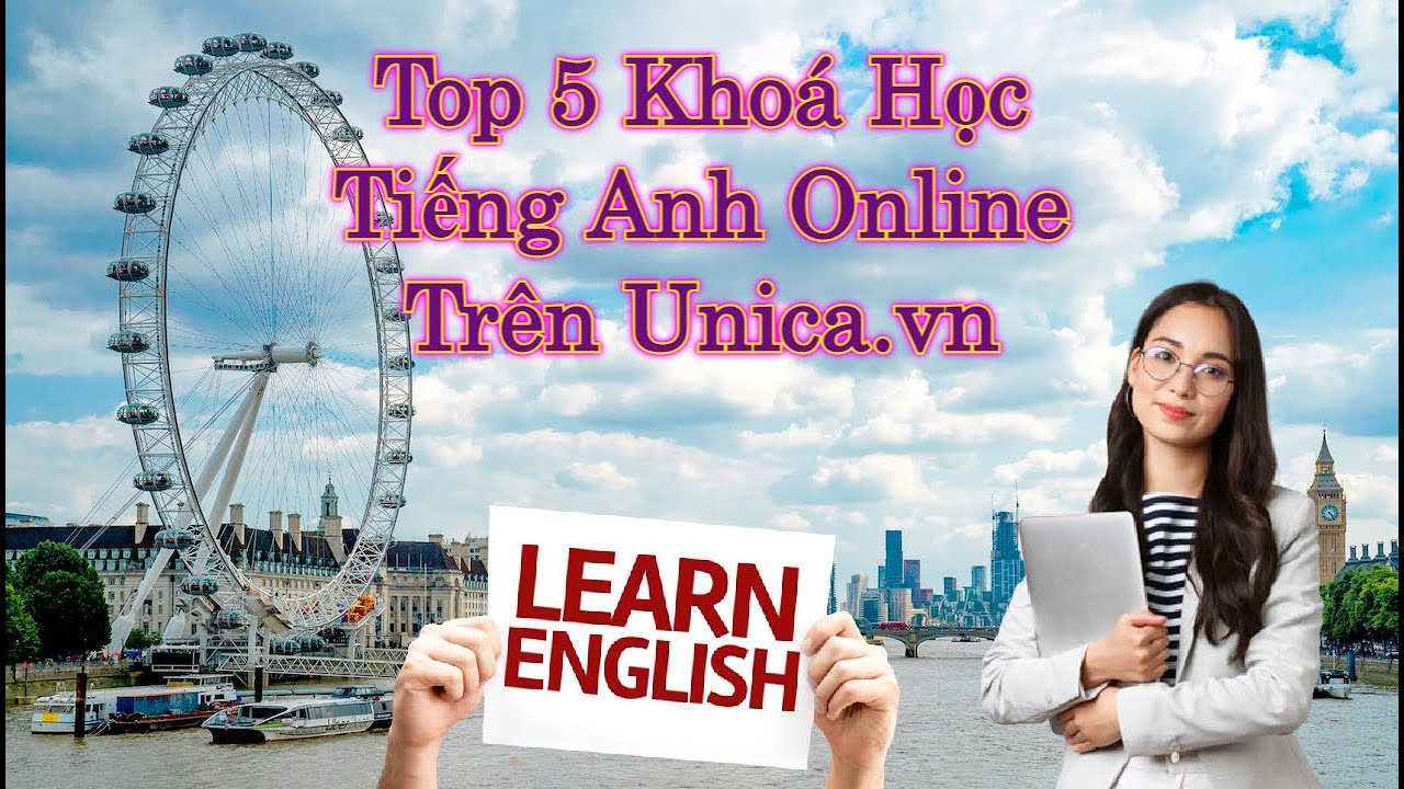 TOP 5 Khoá Học Tiếng Anh Online Được Lựa Chọn Nhiều Nhất Trên UNICA.VN