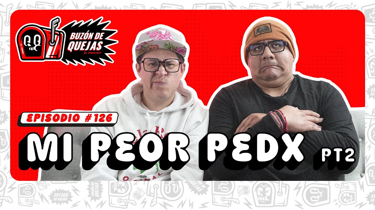 Buzón de quejas / Episodio 126 / Tu peor pedx pt 2