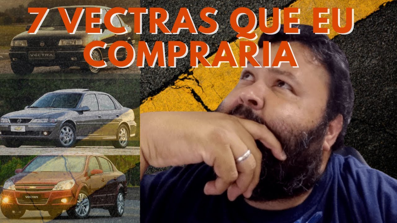 7 VECTRAS QUE EU COMPRARIA - CARROS ANUNCIADOS #01