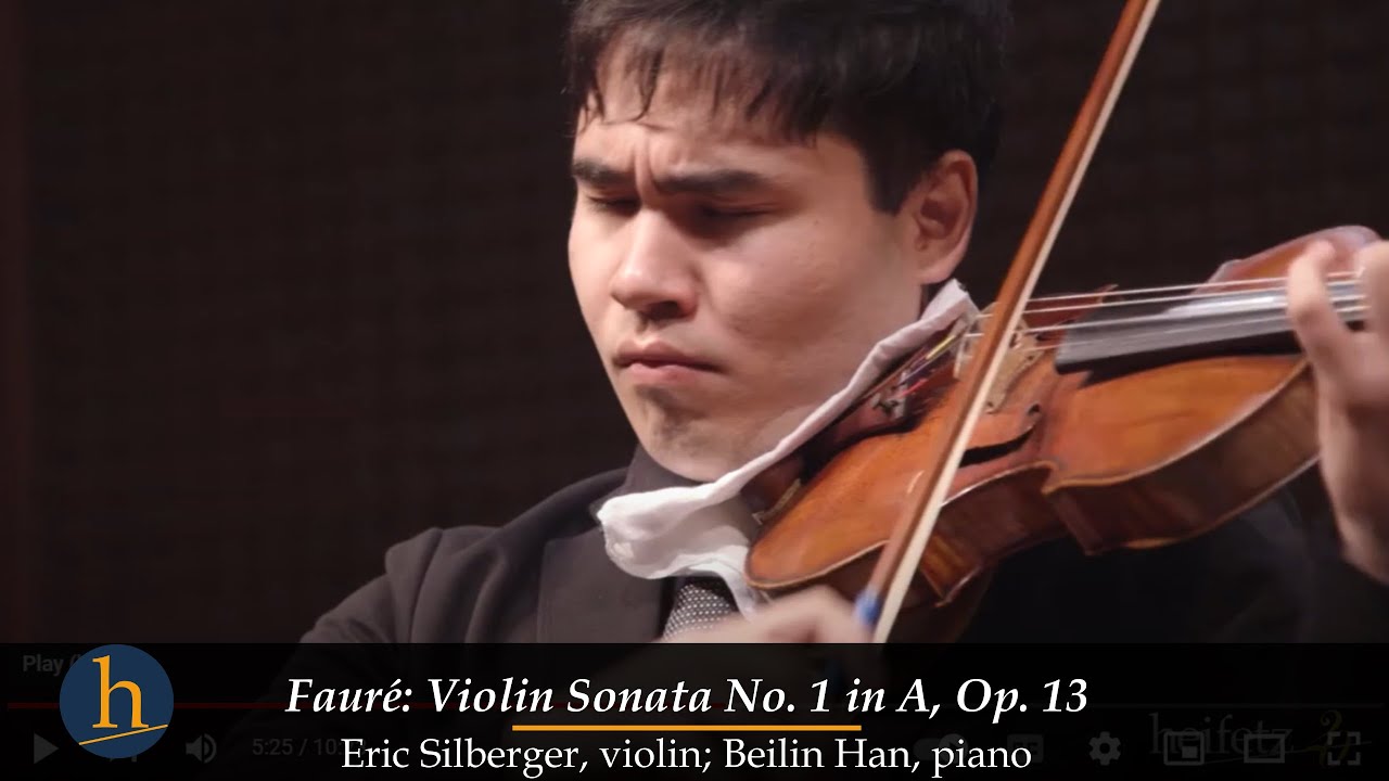 Faur&eacute;: Violin Sonata No. 1 in A, Op. 13: I. | Eric Silberger, violin; Beilin Han piano