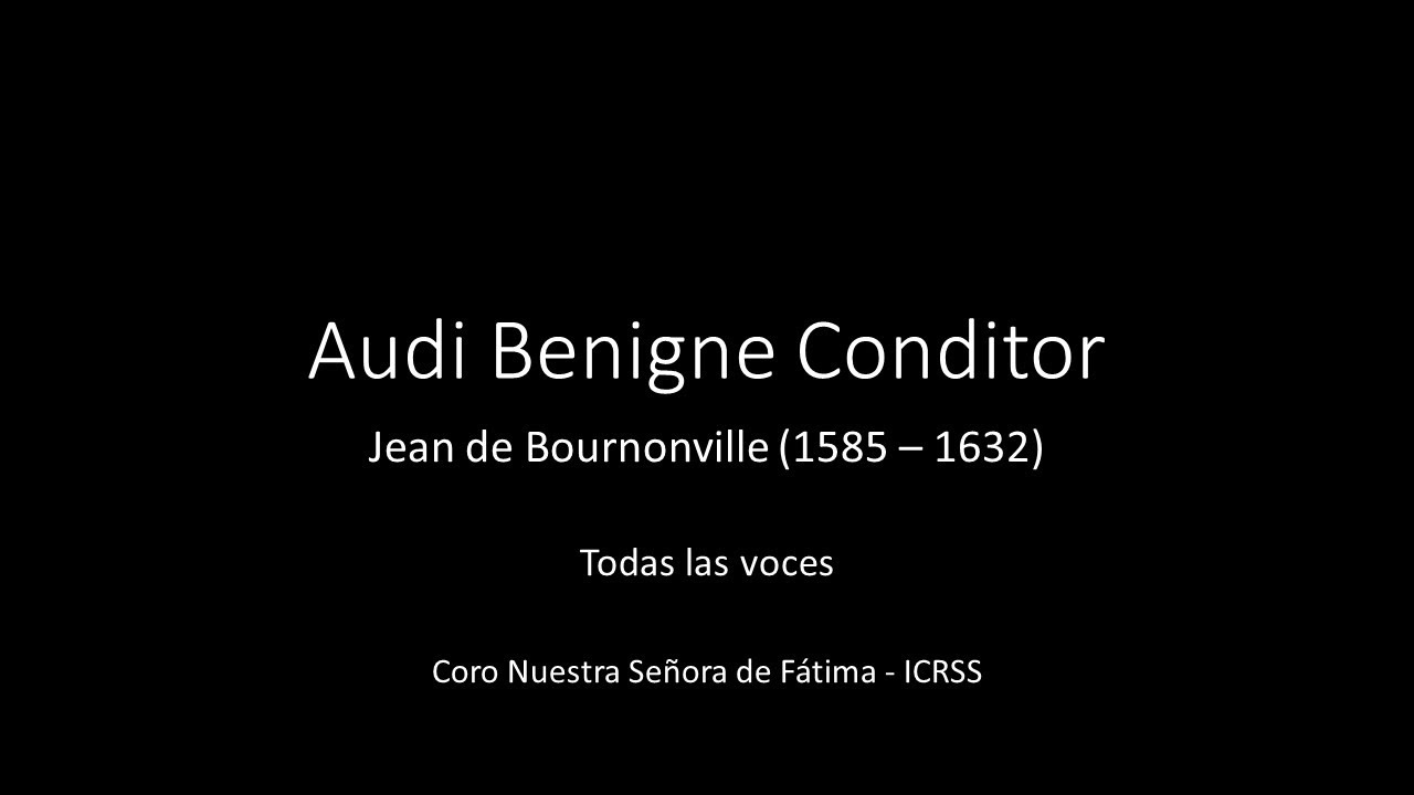 Audi Benigne Conditor - Jean de Bournonville - Todas las voces