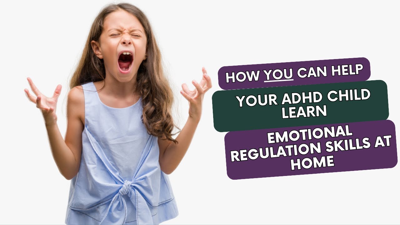 Help ADHD Kids Improve Emotional Regulation At Home