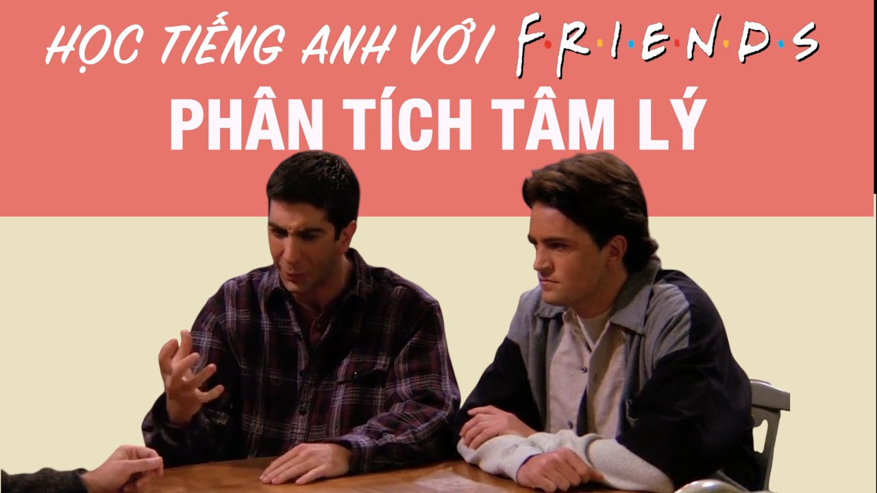 Friends 19: Tiếng Anh chủ đề Phân tích tâm lý