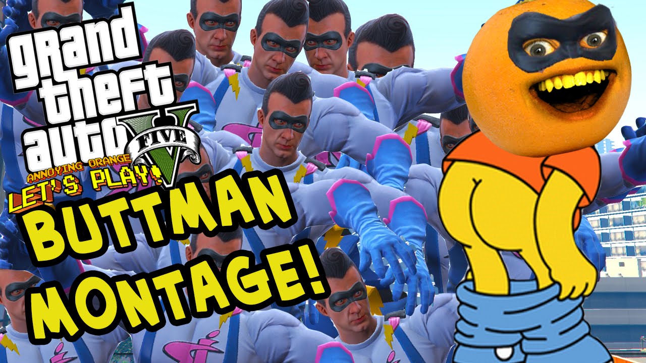 Annoying Orange - GTA V: BUTTMAN MONTAGE! (Funniest Moments)