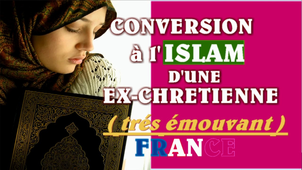 TEMOIGNAGE émouvant d'une EX-CHRETIENNE convertie à l'ISLAM