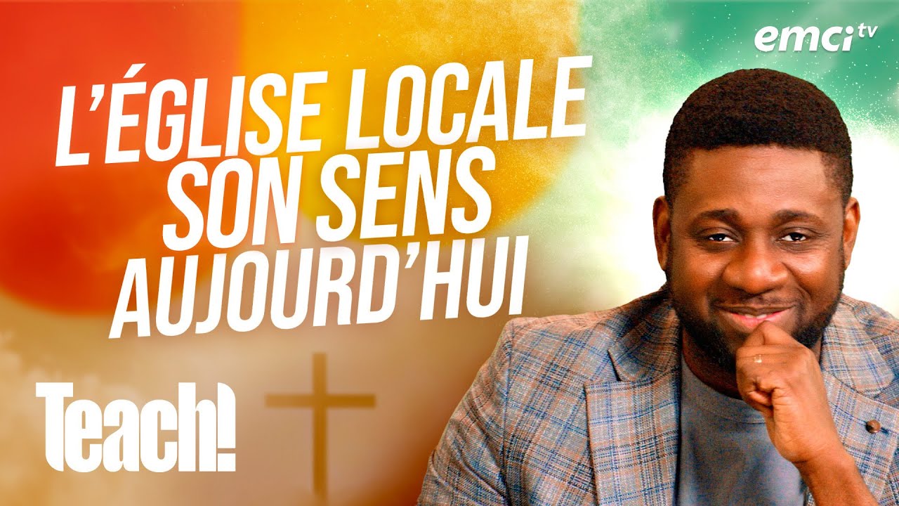 Comprenez aujourd'hui le vrai sens de l'église locale - Teach! - Athoms Mbuma