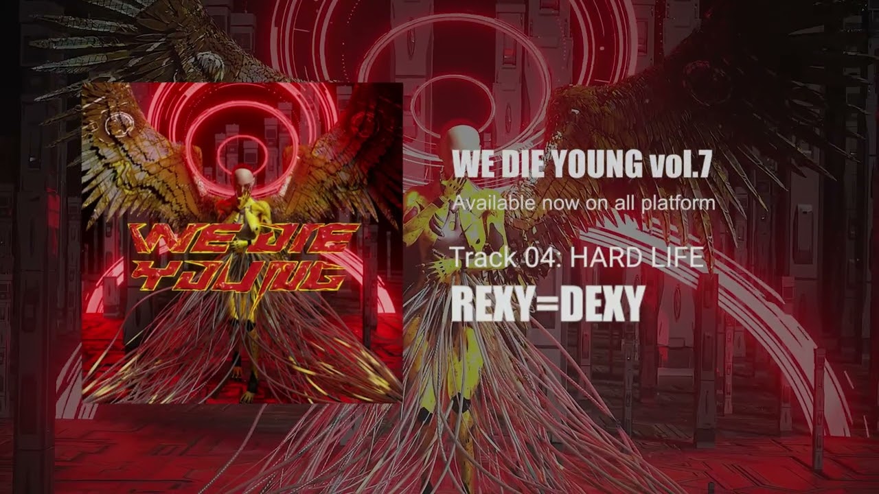 REXY=DEXY - HARD LIFE【WE DIE YOUNG vol.7】