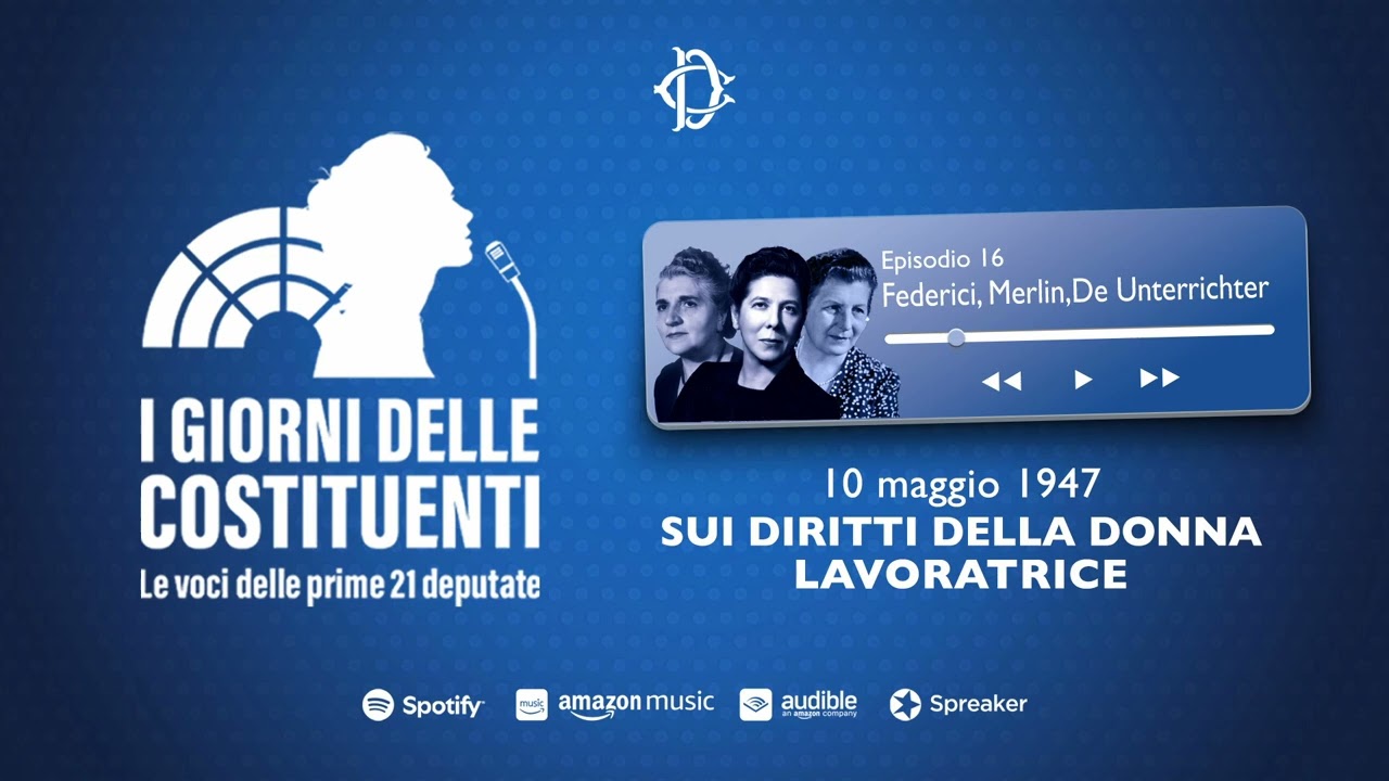 FEDERICI, MERLIN E MATTEI SUI DIRITTI DELLA DONNA LAVORATRICE (10 MAGGIO 1947) -  EPISODIO 16