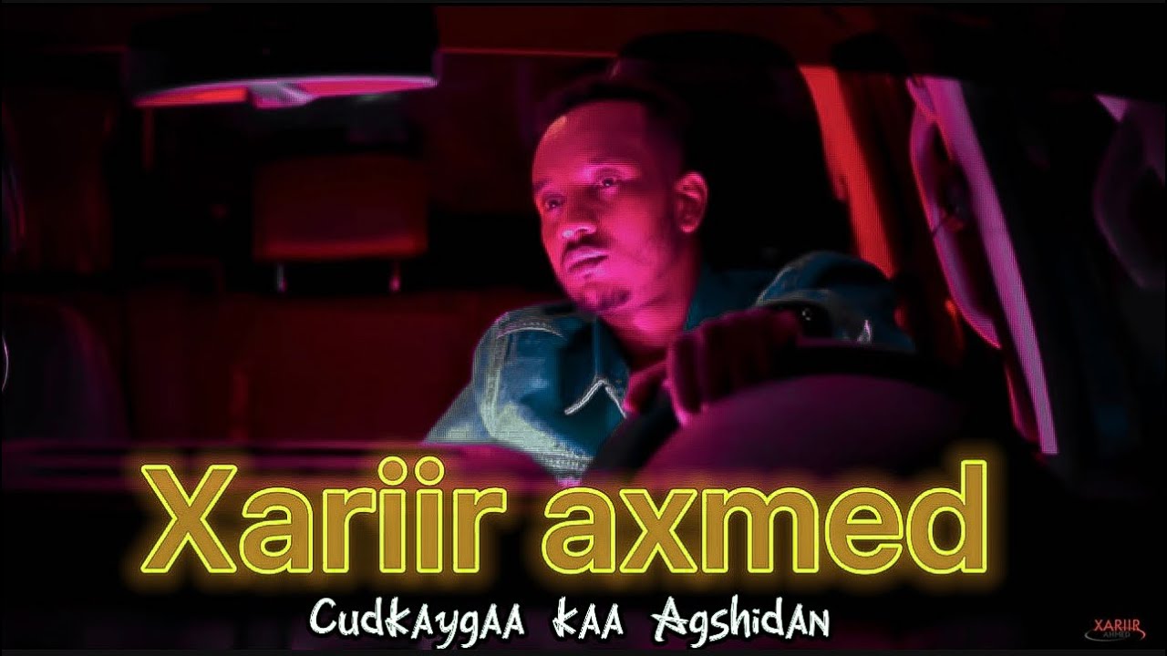 XARIIR AHMED | CUUDKAYGAA KAA AG SHIDAN | NEW SOMALI MUSIC | OFFICIAL VIDEO 2022
