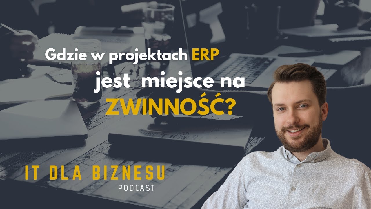 Gdzie w projekcie ERP jest miejsce na ZWINNOŚĆ?