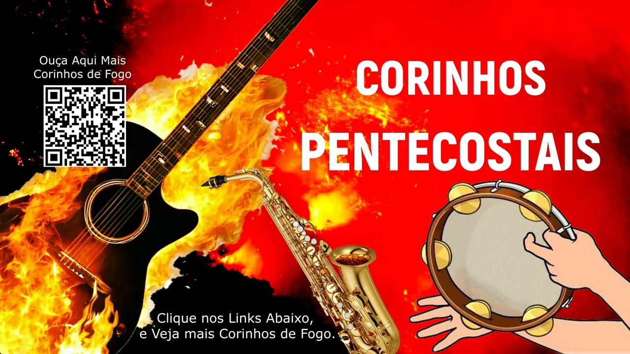 CORINHOS DE FOGO PARA ALEGRAR SEU DIA - PENTECOSTAL - AVIVAMENTO PURO