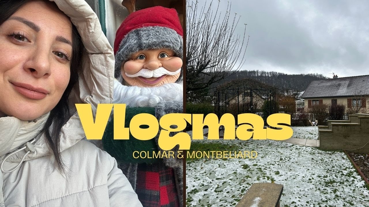 Colmar ve Montbéliard Vlogmas 🎅🏼