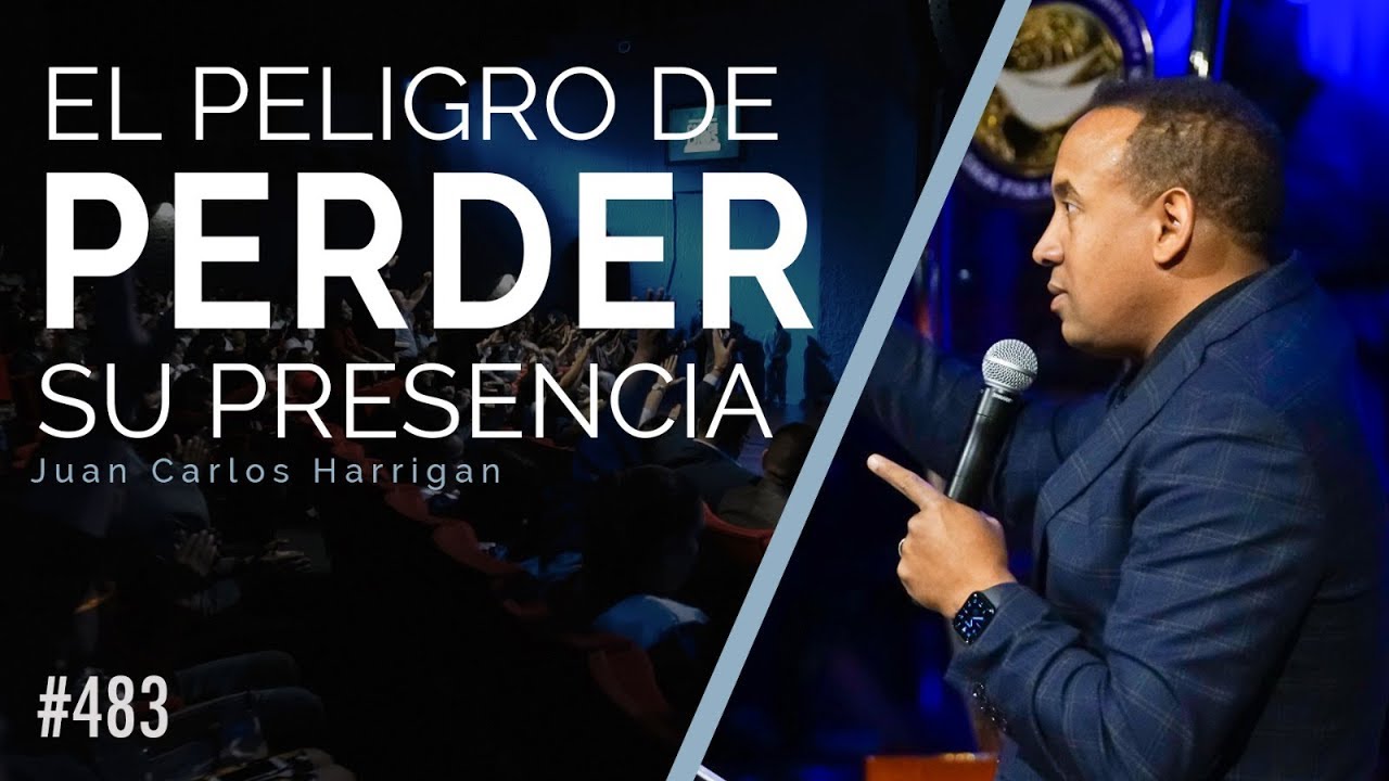 El peligro de perder su presencia - Pastor Juan Carlos Harrigan