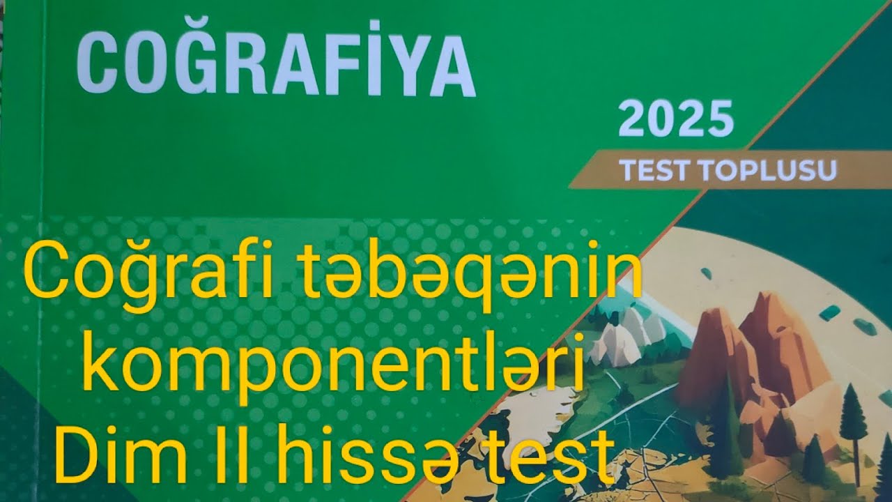 Coğrafi təbəqənin komponentləri .Dim test 2025 II hissə.1-30
