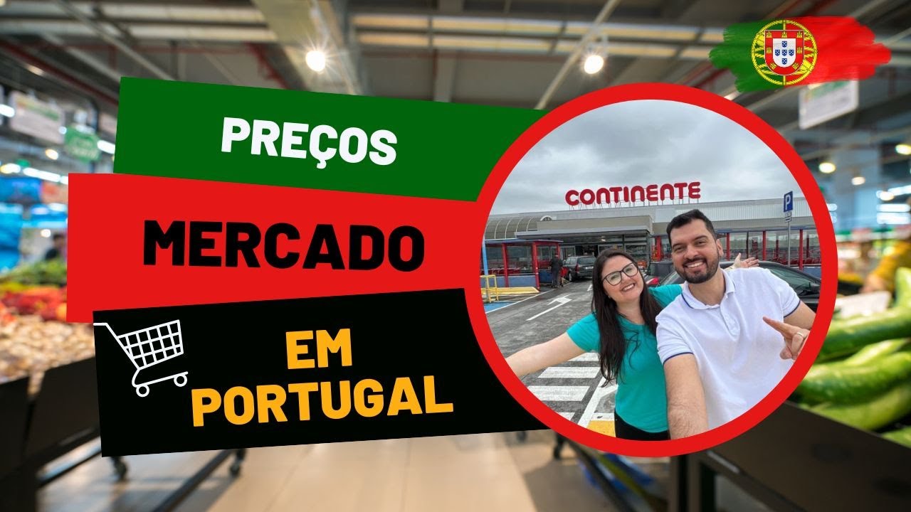 ✅ PREÇOS DO MERCADO EM PORTUGAL ✈️🇵🇹