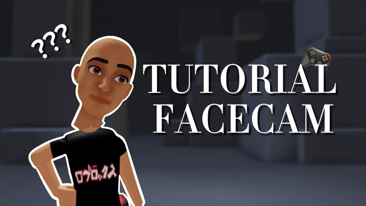 FACECAM TUTORIAL! 