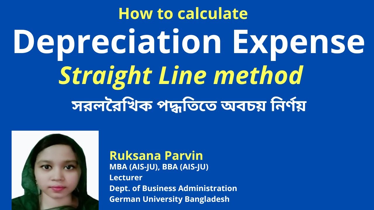 How to calculate depreciation expense with Straight Line method  |  সরলরৈখিক পদ্ধতিতে অবচয় নির্ণয়