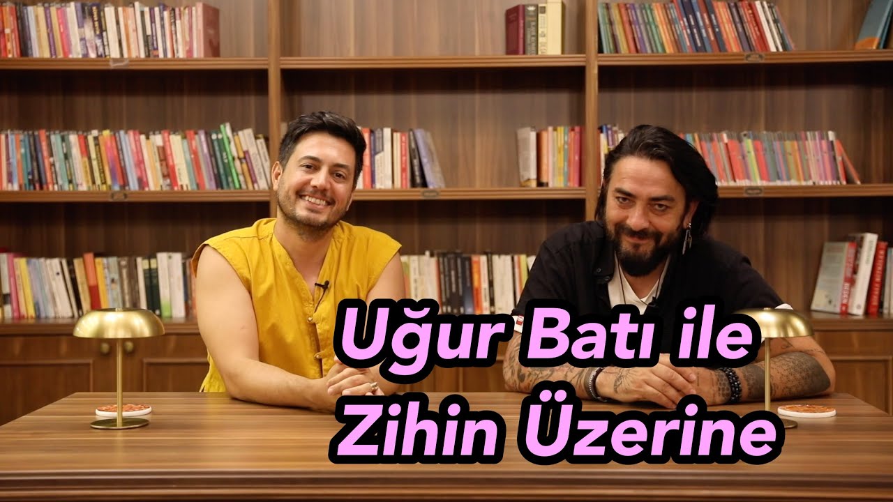 Uğur Batı ile Zihin Üzerine Sohbet
