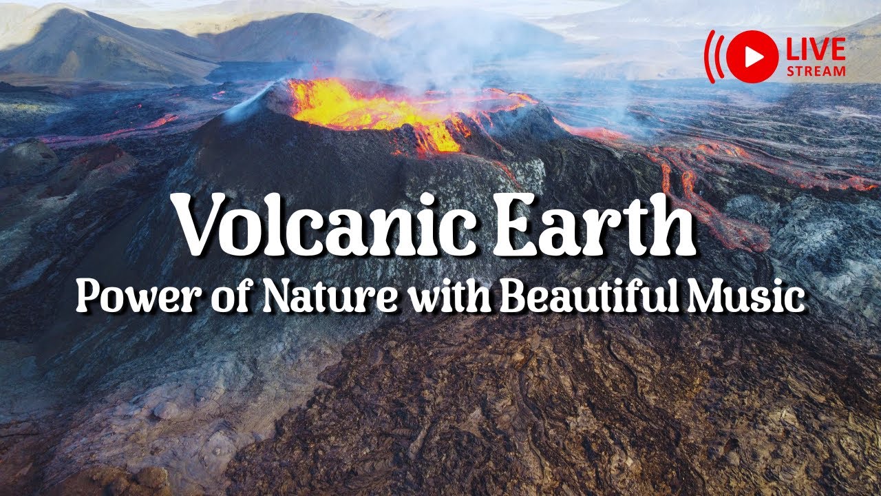 LIVE: Volcanic Earth | Power of Nature with Beautiful Music