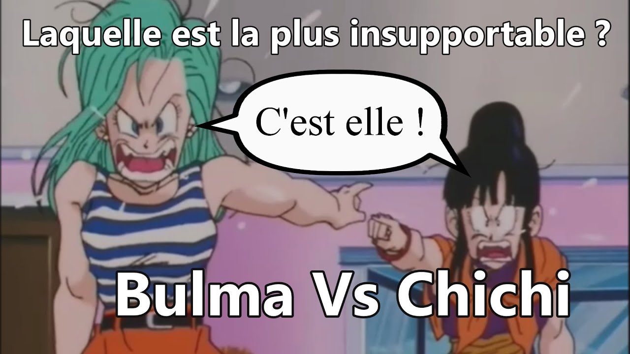 Chichi contre Bulma - Laquelle est la plus insupportable ?