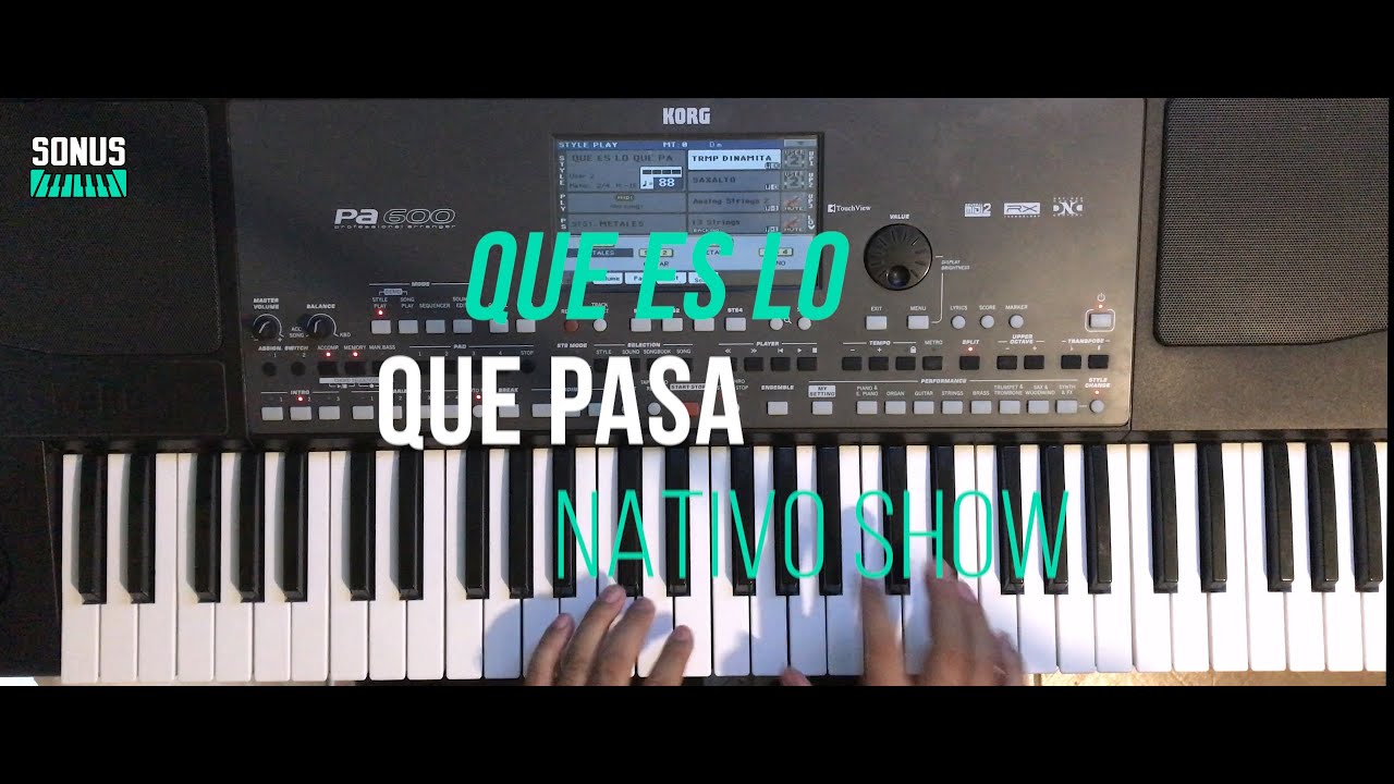 QUE ES LO QUE PASA - NATIVO SHOW #SONUS #RITMOSKORGPA
