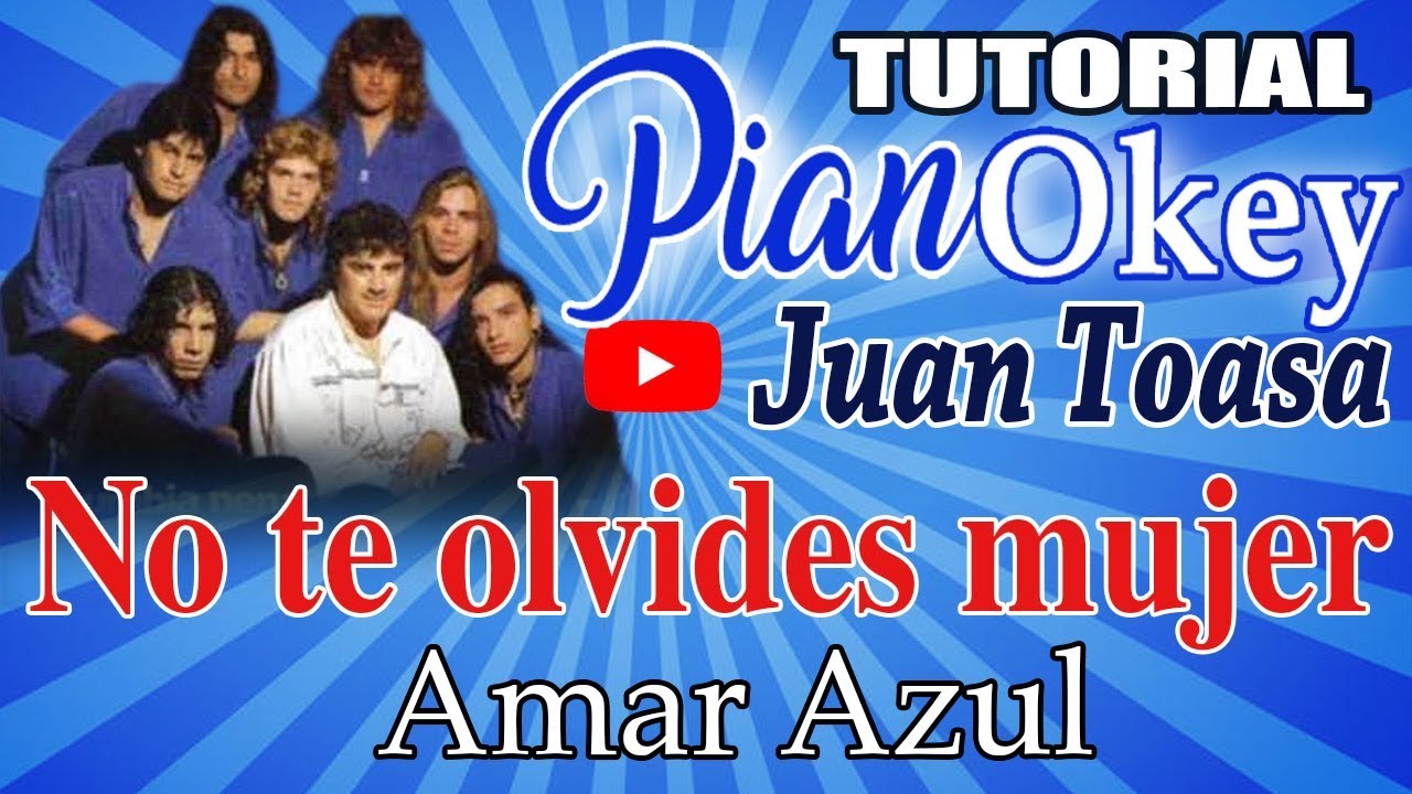 No te olvides mujer - Amar Azul + tutorial piano = PianOkey