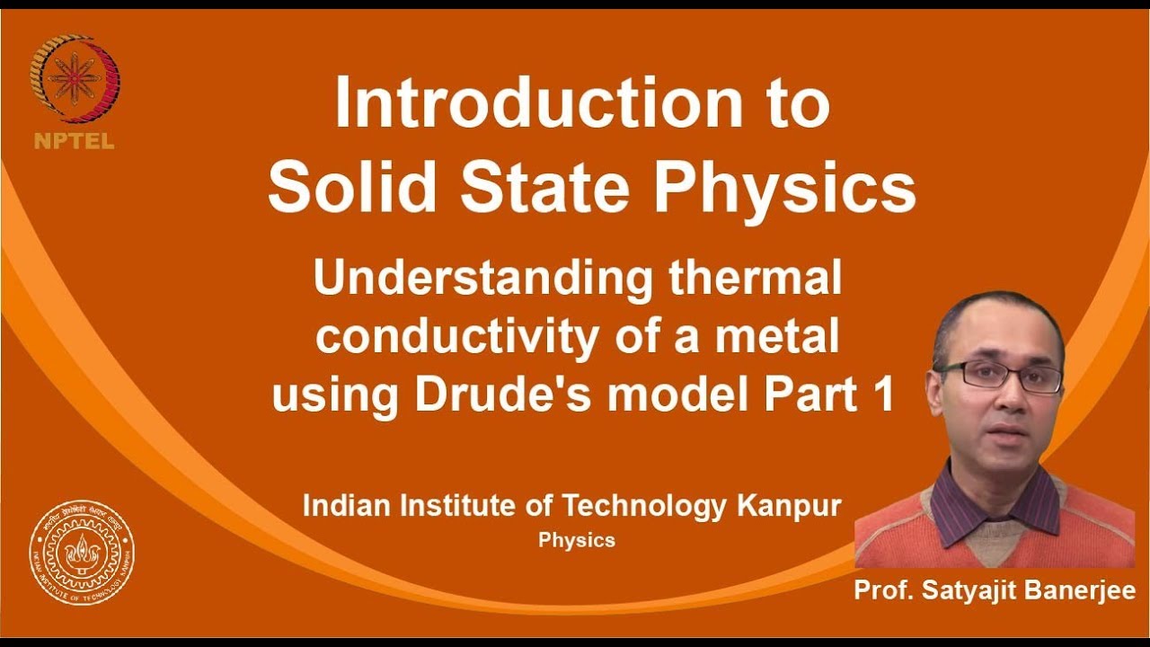 noc19-ph02 Lecture 09-Understanding Thermal Conductivity Using Drude's Model-Part-I